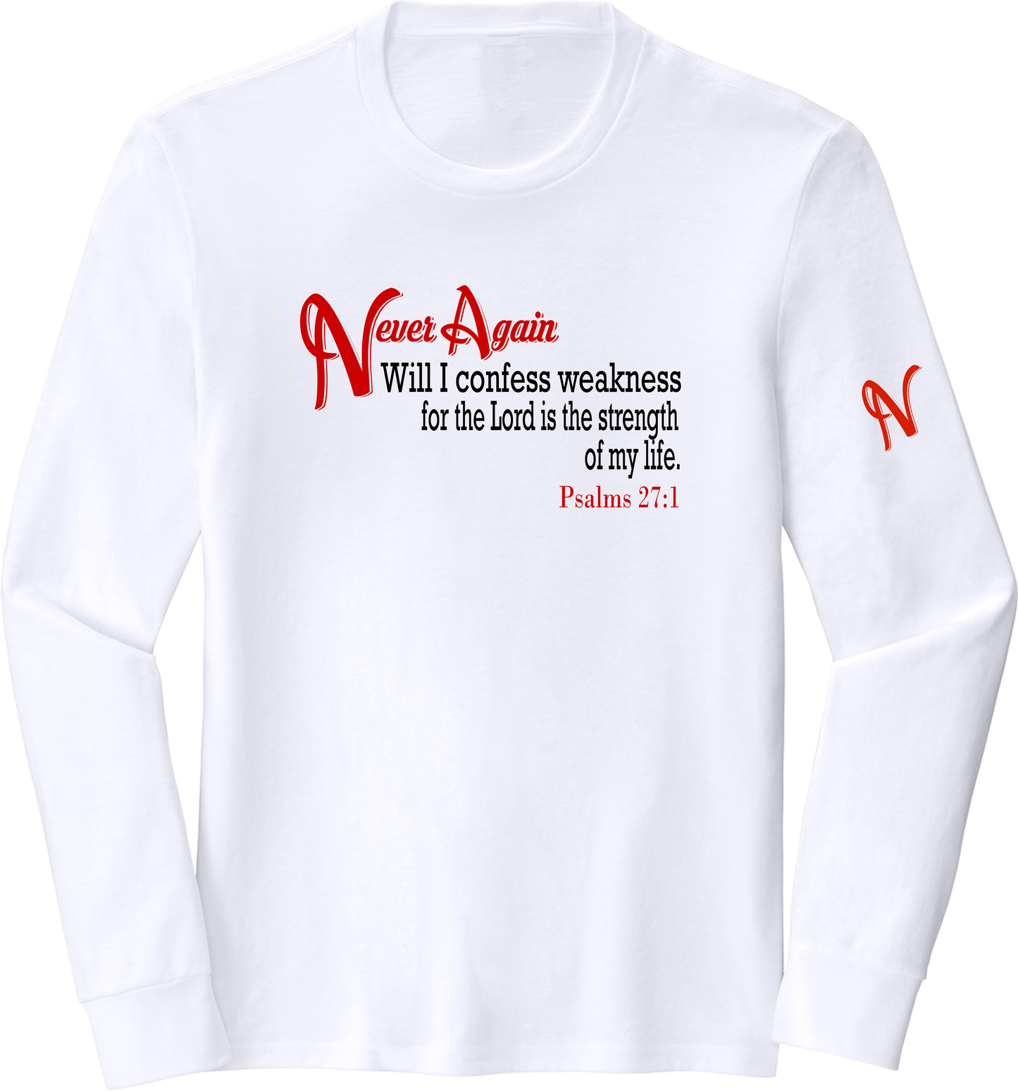 Never Again Psalms 271 Weakness DM132 Long Sleeve