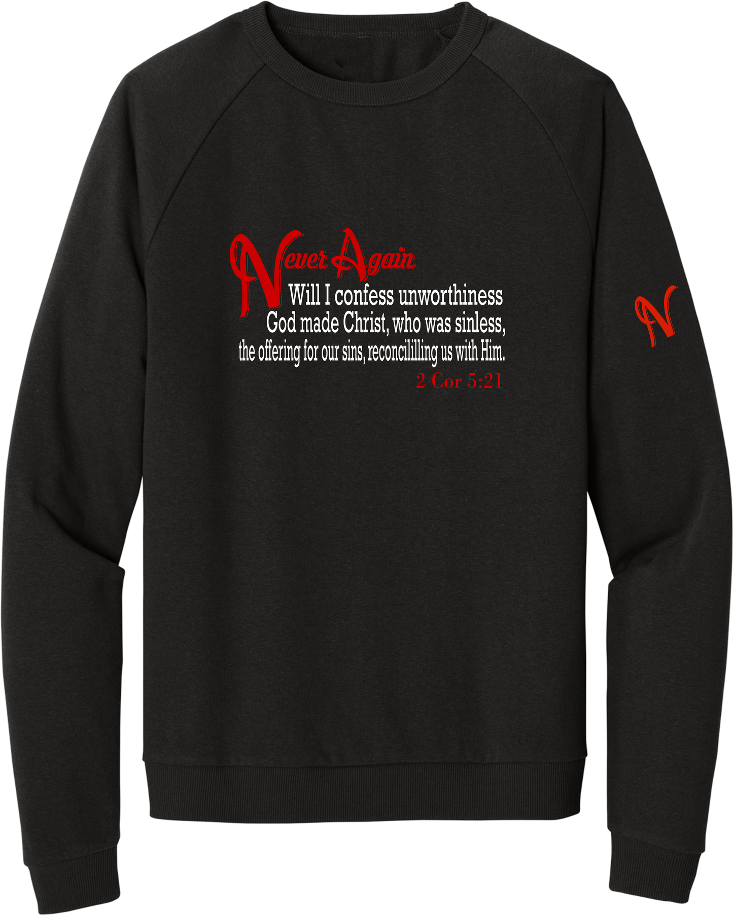 Never Again 2 Cor 521 Unworthiness DT1304 Sweatshirt