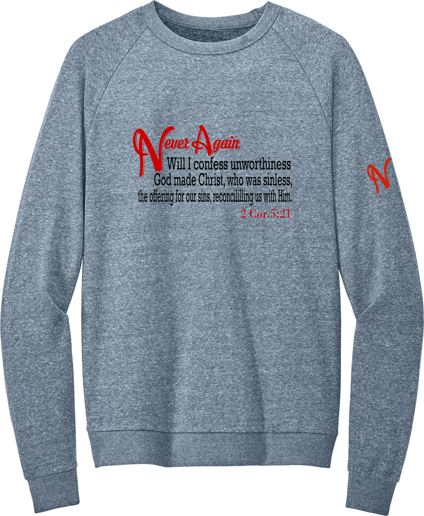 Never Again 2 Cor 521 Unworthiness DT1304 Sweatshirt