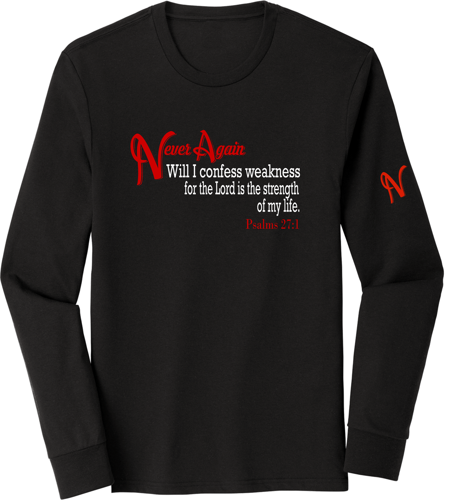 Never Again Psalms 271 Weakness DM132 Long Sleeve