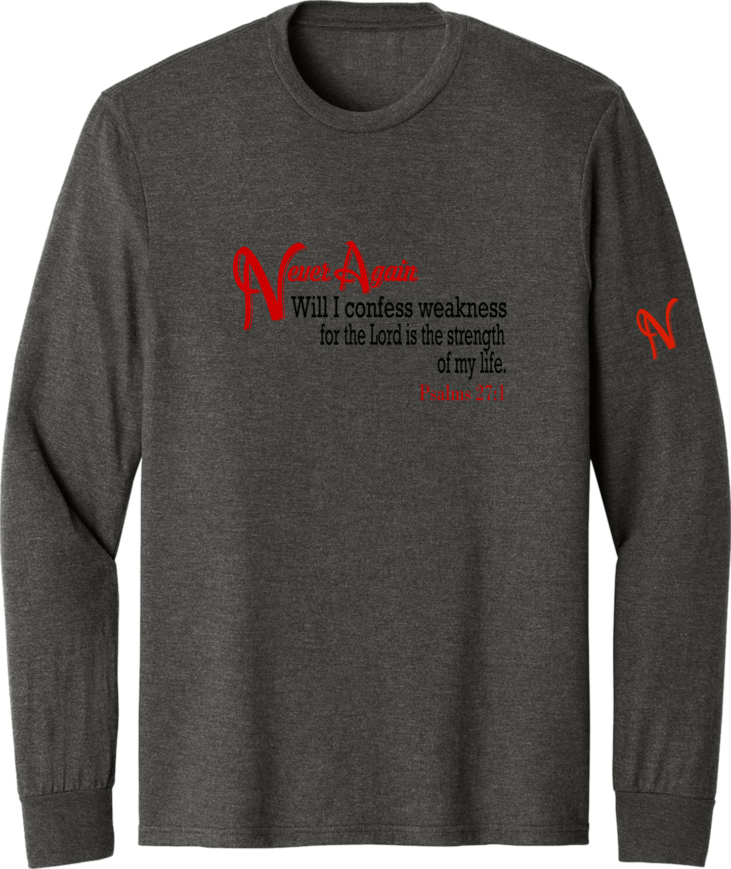 Never Again Psalms 271 Weakness DM132 Long Sleeve